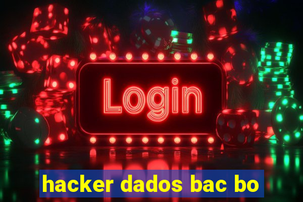 hacker dados bac bo